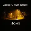 Whiskey and Tonic - Home - Single